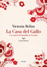 Casa del Gallo. Un segreto di famiglia in Ucraina