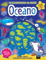 Oceano. Si illuminano al buio!