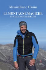 montagne magiche. In viaggio sui Sibillini