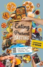 Eating the Present, Tasting the Future: Exploring India Through Her Changing Food