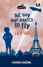 The Boy Who Wanted to Fly: Jrd Tata (Dreamers Series)