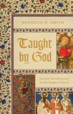 Taught by God: Ancient Hermeneutics for the Modern Church