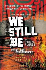 We Still Be: Poems and Performances
