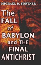 The Fall of Babylon and The Final Antichrist