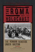 The Roma and the Holocaust: The Romani Genocide Under Nazism