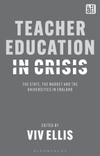 Teacher Education in Crisis: The State, the Market and the Universities in England