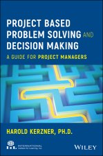 Project Based Problem Solving and Decision Making: A Guide for Project Managers