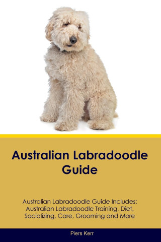 Australian Labradoodle Guide  Australian Labradoodle Guide Includes