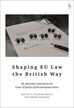 Shaping Eu Law the British Way: UK Advocates General at the Court of Justice of the European Union