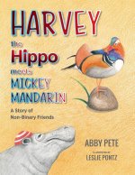 Harvey the Hippo Meets Mickey Mandarin: A Story of Non-Binary Friends