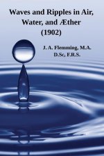Waves and Ripples in Air, Water, and ?ther (1902)