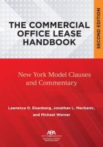 The Commercial Office Lease Handbook, Second Edition: New York Model Clauses and Commentary