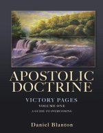 Apostolic Doctrine: Victory Pages Volume One a Guide to Overcoming