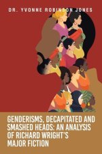 Genderisms, Decapitated and Smashed Heads: an Analysis of Richard Wright's Major Fiction