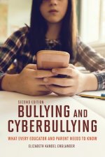 Bullying & Cyberbullying, Second Edition: What Every Educator and Parent Needs to Know