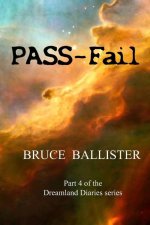PASS-Fail: Part 4 of the Dreamland Diaries Series