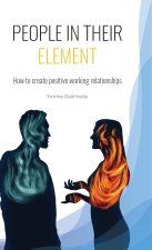 People in Their Element: How to create positive working relationships