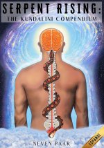 Serpent Rising: The Kundalini Compendium (Edición Estándar): El Cuerpo De Trabajo Más Completo Del Mundo Sobre El Potencial Energético