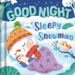 Good Night, Sleepy Snowman: Padded Board Book