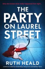 The Party on Laurel Street: A completely addictive psychological thriller with jaw-dropping twists