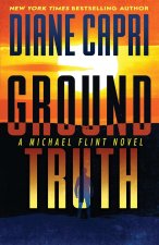 Ground Truth: A Michael Flint Novel