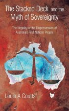 The Stacked Deck and the Myth of Sovereignty: The Illegality of the Dispossession of Australia's First Nations People