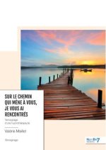 Sur le chemin qui mène à vous, je vous ai rencontrés