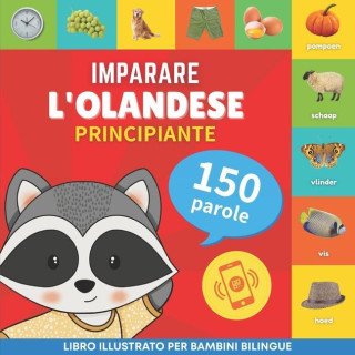 Imparare l'olandese - 150 parole con pronunce - Principiante: Libro illustrato per bambini bilingue