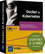 Docker et Kubernetes - Coffrets de 2 livres :  Maîtrisez le déploiement d'applications conteneurisée