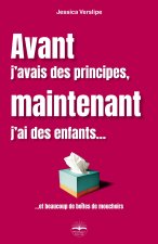Avant j avais des principes, maintenant j ai des enfants...