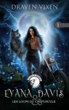 Eyana Davis & Les Loups du Crépuscule: Tome 1