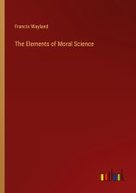 The Elements of Moral Science