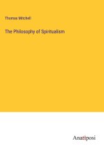 The Philosophy of Spiritualism