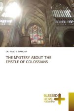 THE MYSTERY ABOUT THE EPISTLE OF COLOSSIANS