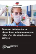 Étude sur l'élimination du plomb d'une solution aqueuse ? l'aide d'un bio-adsorbant peu co?teux