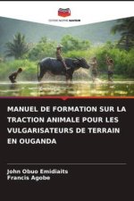 MANUEL DE FORMATION SUR LA TRACTION ANIMALE POUR LES VULGARISATEURS DE TERRAIN EN OUGANDA