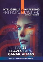 Inteligencia Artificial + Digital Marketing: Las 21 Llaves Claves para Ganar Almas