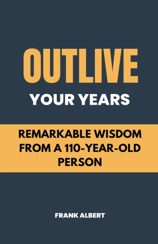 Outlive Your Years