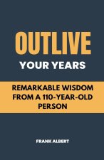 Outlive Your Years