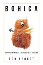 Bohica: What You Managers Always Do to Us Workers