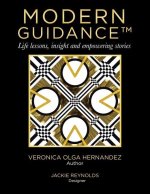 Modern Guidance: Life Lessons, Insight and Empowering Stories