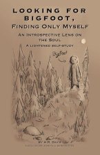 Looking for Bigfoot, Finding Only Myself.: An Introspective Lens on the Soul