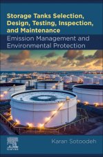 Storage Tanks Selection, Design, Testing, Inspection, and Maintenance: Emission Management and Environmental Protection
