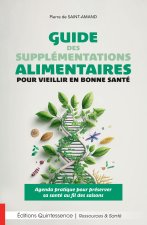 Guide des supplémentations alimentaires pour vieillir en bonne santé - Agenda pratique pour préserver sa santé au fil des saisons