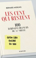 Les cent qui restent - 100 écrivains français du XXe siècle qu'on lira encore en 2100