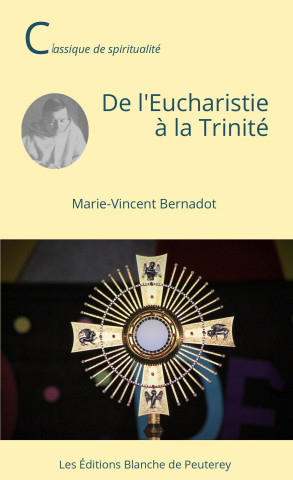 De l'Eucharistie à la Trinité (Marie-Vincent Bernadot)(Carte broșată)