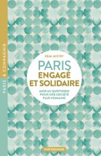 Paris engagé et solidaire - AGIR AU QUOTIDIEN POUR UNE SOCIÉTÉ PLUS HUMAINE