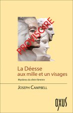 La Déesse aux 1001 visages - Mystères du Divin féminin
