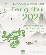 L’Agenda & Almanach Feng Shui 2024. Ma métaphysique pour l’année du Dargon de Bois