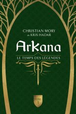 Arkana - Le temps des légendes Tome 1